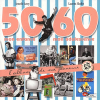L'Album de ma jeunesse 50-60 : Mon enfance, mon adolescence