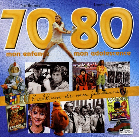 L'album de ma jeunesse 70-80 : Mon enfance, mon adolescence