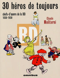 30 héros de toujours: Chefs-d'oeuvre de la BD 1830-1930