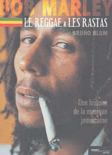 Bob Marley, le reggae, les rastas