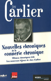 Nouvelles chroniques de la connerie chronique: Ultimes chroniques télé suivi de Les nouveaux bijoux de chez Carlier