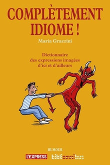 Complètement idiome !