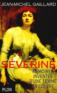 Severine. Memoires Inventees D'Une Femme En Colere