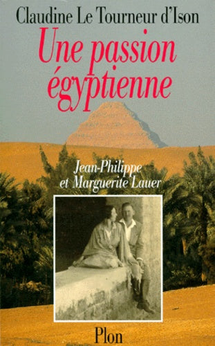 Une passion égyptienne: Marguerite et Jean-Philippe Lauer