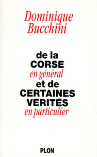 De la Corse en général et de certaines vérités en particulier
