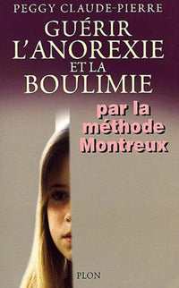 Guérir l'anorexie et la boulimie par la méthode Montreux
