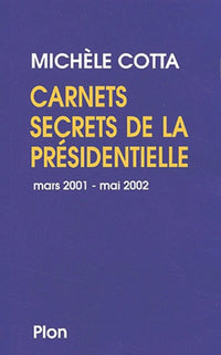 Carnets secrets de la présidentielle : Mai 2002 - Mars 2002