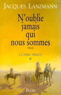 La tribu perdue, tome 1 : N'oublie jamais qui nous sommes