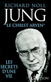 Jung, le Christ aryen : les secrets d une vie