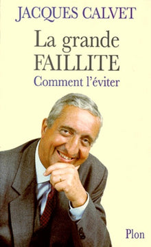 La grande faillite. Comment l'éviter
