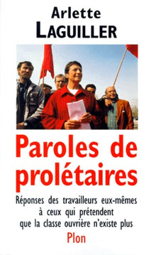 Paroles de prolétaires. Réponses des travailleurs eux-mêmes à ceux qui prétendent que la classe ouvrière n'existe pas