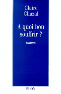 A quoi bon souffrir ?