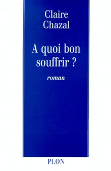 A quoi bon souffrir ?