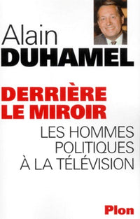 Derrière le miroir : Les hommes politiques à la télévision