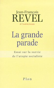 La grande parade. Essai sur la survie de l'utopie socialiste