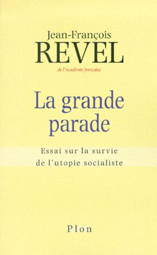 La grande parade. Essai sur la survie de l'utopie socialiste