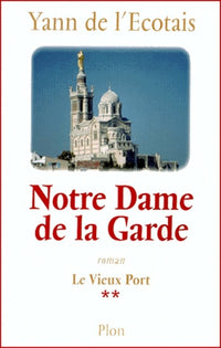 Le Vieux Port, tome 2. Notre Dame de la Garde