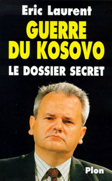 Guerre du Kosovo Le dossier secret