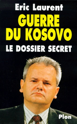 Guerre du Kosovo Le dossier secret