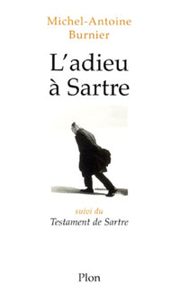 L'adieu à Sartre. suivi du Testament de Sartre