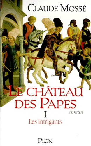 Le château des papes, tome 1. Les Intrigants