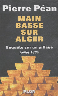 Main basse sur Alger : Enquête sur un pillage