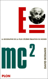E=mc2 une biographie de la plus célèbre équation du monde
