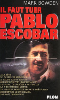 Il faut tuer Pablo Escobar