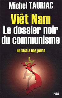 viet-nam : le dossier noir du communisme