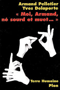 "Moi, Armand, né sourd et muet..."