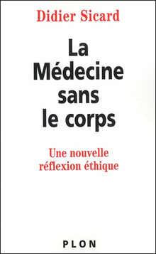 La médecine sans le corps : Une nouvelle réflexion éthique
