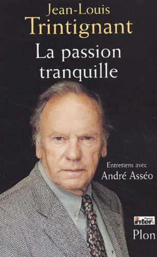La Passion Tranquille. Entretiens Avec Andre Asseo