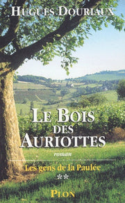 Les Gens de la Paulée, tome 2 : Le Bois des Auriottes