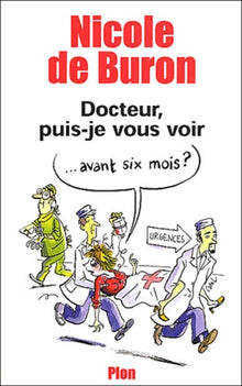 Docteur, puis-je vous voir... avant six mois ?