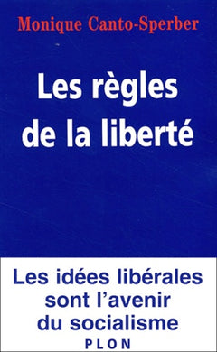 Les règles de la liberté : Les idées libérales sont l'avenir du socialisme