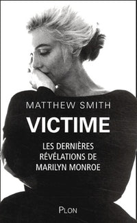 Victime : Les dernières révélations de Marilyn Monroe