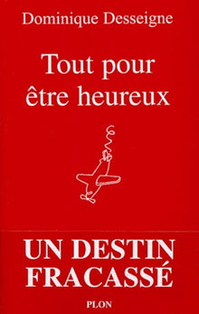 Tout pour être heureux : Un destin fracassé