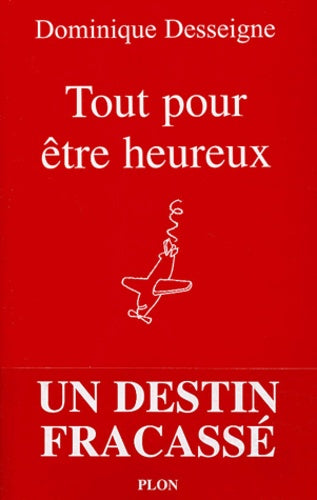 Tout pour être heureux : Un destin fracassé