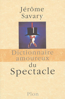Dictionnaire amoureux du spectacle
