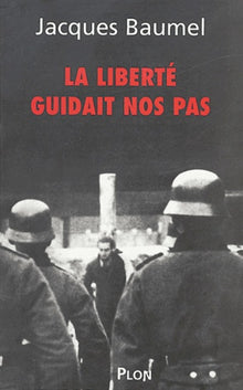 La liberté guidait nos pas