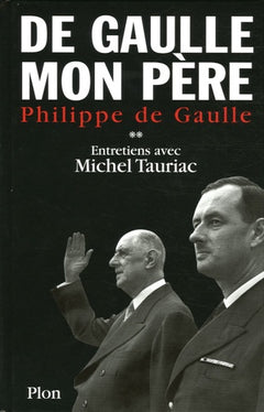 De Gaulle mon père : Entretiens avec Michel Tauriac, tome 2