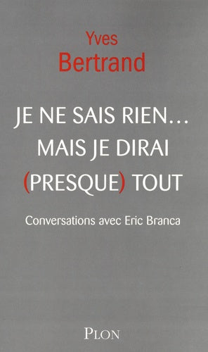 Je ne sais rien... mais je dirai (presque) tout