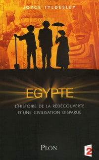 Egypte: L'histoire de la redécouverte d'une civilisation disparue