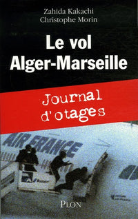 Le vol Alger-Marseille: Journal d'otages