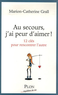 Au secours, j'ai peur d'aimer !