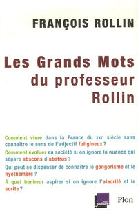 Les grands mots du professeur Rollin: Panacée, ribouldingue et autres mots à sauver