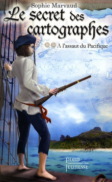 Le secret des cartographes: A l'assaut du Pacifique