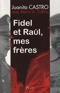 Fidel et Raúl, mes frères
