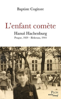 L'Enfant comète - Hanu¿ Hachenburg - Prague, 1929 - Birkenau, 1944