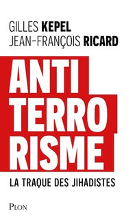 Antiterrorisme - Comprendre trente ans de jihadisme français